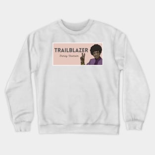 Historical Figures: Shirley Chisholm: "Trailblazer" Crewneck Sweatshirt